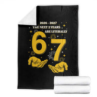 Funny 67 New Year Throw Blanket The Next Two Years Are Literally 2026 And 2027 Fireworks - Wonder Print Shop