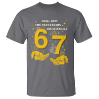 Funny 67 New Year T Shirt The Next Two Years Are Literally 2026 And 2027 Fireworks - Wonder Print Shop