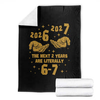 Funny 67 New Year Throw Blanket The Next Two Years Are Literally 2026 And 2027 Hand Gesture - Wonder Print Shop