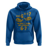 Funny 67 New Year Hoodie The Next Two Years Are Literally 2026 And 2027 Hand Gesture - Wonder Print Shop