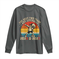Funny Six Seven 67 New Year Long Sleeve Shirt The Next Two Years Are Literally 2026 And 2027 - Wonder Print Shop
