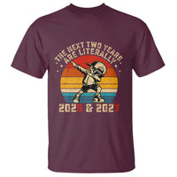 Funny Six Seven 67 New Year T Shirt The Next Two Years Are Literally 2026 And 2027 - Wonder Print Shop