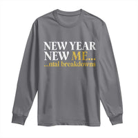 New Year New Me Mental Breakdowns Long Sleeve Shirt Funny New Year Party Faux Glitter - Wonder Print Shop