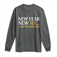 New Year New Me Mental Breakdowns Long Sleeve Shirt Funny New Year Party Faux Glitter - Wonder Print Shop