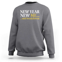 New Year New Me Mental Breakdowns Sweatshirt Funny New Year Party Faux Glitter - Wonder Print Shop