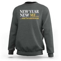 New Year New Me Mental Breakdowns Sweatshirt Funny New Year Party Faux Glitter - Wonder Print Shop