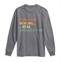 New Year New Me Mental Breakdowns Long Sleeve Shirt Funny New Year Party - Wonder Print Shop