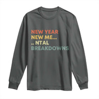 New Year New Me Mental Breakdowns Long Sleeve Shirt Funny New Year Party - Wonder Print Shop