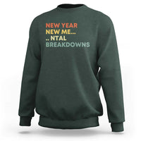New Year New Me Mental Breakdowns Sweatshirt Funny New Year Party - Wonder Print Shop