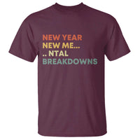 New Year New Me Mental Breakdowns T Shirt Funny New Year Party - Wonder Print Shop