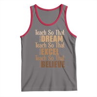 Teach So That They Can Dream Excel Believe Tank Top Teacher Black History