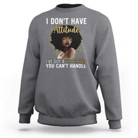 Proud Black African American Sweatshirt I Don't Have Attitude I've Got A Personality Glitter Print