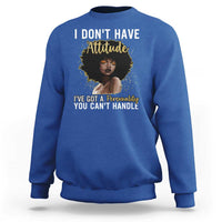 Proud Black African American Sweatshirt I Don't Have Attitude I've Got A Personality Glitter Print