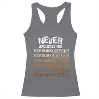 Never Apologize For Your Black Thoughts Loyalties Motives History Pride Or Skin Racerback Tank Top African American Black History Month