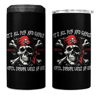 Funny Pirate 4 in 1 Can Cooler Tumbler Its All Fun And Games Until Someone Loses An Eye - Wonder Print Shop