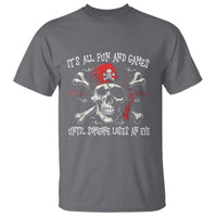 Funny Pirate T Shirt Its All Fun And Games Until Someone Loses An Eye - Wonder Print Shop