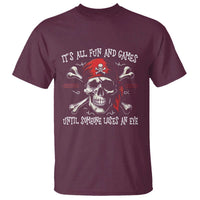 Funny Pirate T Shirt Its All Fun And Games Until Someone Loses An Eye - Wonder Print Shop