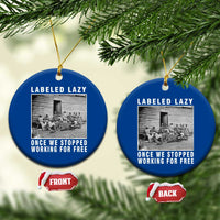 Labeled Lazy Once We Stopped Working For Free Ceramic Ornament