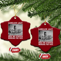 Labeled Lazy Once We Stopped Working For Free Ceramic Ornament