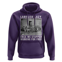 Labeled Lazy Once We Stopped Working For Free Hoodie
