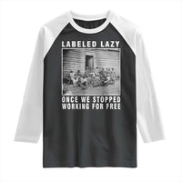 Labeled Lazy Once We Stopped Working For Free Raglan Shirt