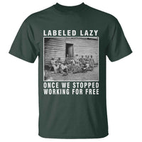 Labeled Lazy Once We Stopped Working For Free T Shirt