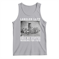 Labeled Lazy Once We Stopped Working For Free Tank Top