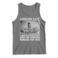 Labeled Lazy Once We Stopped Working For Free Tank Top