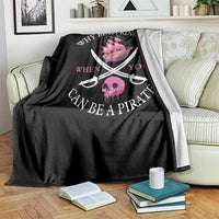 Why Be A Princess When You Can Be A Pirate Throw Blanket Pink Pirates Ship Crossbones Freebooter - Wonder Print Shop