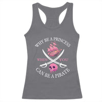 Why Be A Princess When You Can Be A Pirate Racerback Tank Top Pink Pirates Ship Crossbones Freebooter - Wonder Print Shop