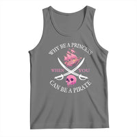 Why Be A Princess When You Can Be A Pirate Tank Top Pink Pirates Ship Crossbones Freebooter - Wonder Print Shop