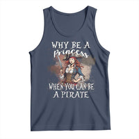 Funny Pirate Tank Top Why Be A Princess When You Can Be A Pirate - Wonder Print Shop