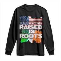 Irish American Long Sleeve Shirt American Raised Irish Roots St Patrick's Day