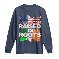Irish American Long Sleeve Shirt American Raised Irish Roots St Patrick's Day