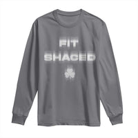 Funny Irish Beer Drinking St Patrick's Day Fit Shaced Long Sleeve Shirt Shamrock