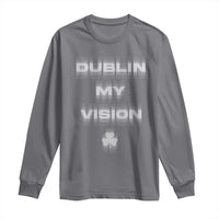 Funny Irish Beer Drinking St Patrick's Day Dublin My Vision Long Sleeve Shirt Shamrock