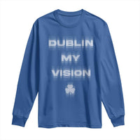 Funny Irish Beer Drinking St Patrick's Day Dublin My Vision Long Sleeve Shirt Shamrock