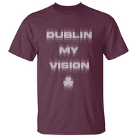 Funny Irish Beer Drinking St Patrick's Day Dublin My Vision T Shirt Shamrock