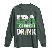 Funny Irish Beer Drinking St Patrick's Day Long Sleeve Shirt IPA Lot When I Drink Shamrock