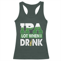 Funny Irish Beer Drinking St Patrick's Day Racerback Tank Top IPA Lot When I Drink Shamrock