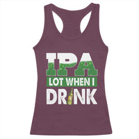 Funny Irish Beer Drinking St Patrick's Day Racerback Tank Top IPA Lot When I Drink Shamrock