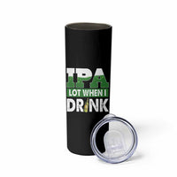 Funny Irish Beer Drinking St Patrick's Day Skinny Tumbler IPA Lot When I Drink Shamrock - Wonder Print Shop