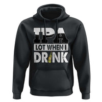 Funny Irish Black Beer Drinking St Patrick's Day Hoodie IPA Lot When I Drink