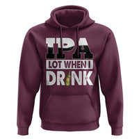 Funny Irish Black Beer Drinking St Patrick's Day Hoodie IPA Lot When I Drink