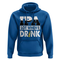 Funny Irish Black Beer Drinking St Patrick's Day Hoodie IPA Lot When I Drink