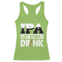 Funny Irish Black Beer Drinking St Patrick's Day Racerback Tank Top IPA Lot When I Drink