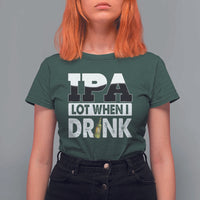 Funny Irish Black Beer Drinking St Patrick's Day T Shirt For Women IPA Lot When I Drink