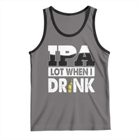 Funny Irish Black Beer Drinking St Patrick's Day Tank Top IPA Lot When I Drink