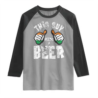 Funny Irish Beer Drinking Raglan Shirt This Guy Needs A Beer Ireland Flag