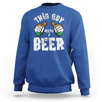 Funny Irish Beer Drinking Sweatshirt This Guy Needs A Beer Ireland Flag